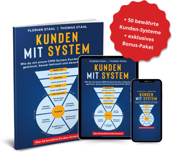 Das Buch „Kunden mit System“ von Florian und Thomas Stahl als Taschenbuch, auf dem Tablet und auf dem Smartphone, dazu der Hinweis: plus 50 bewährte Kunden-Systeme und ein exklusives Bonus-Paket